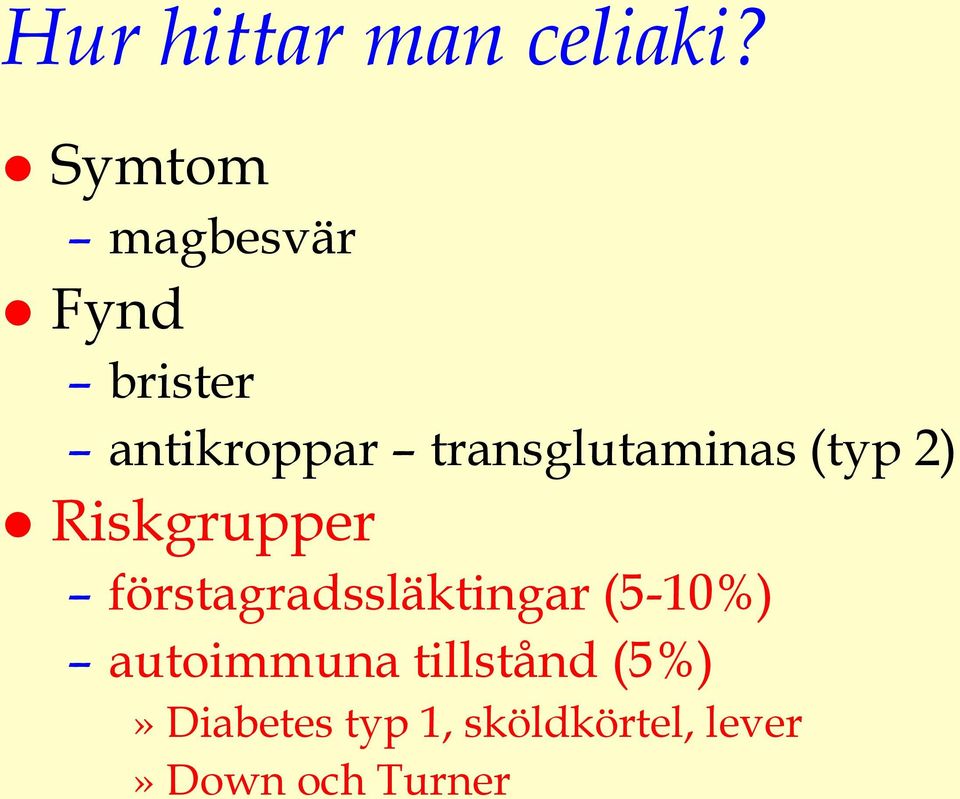 transglutaminas (typ 2) Riskgrupper
