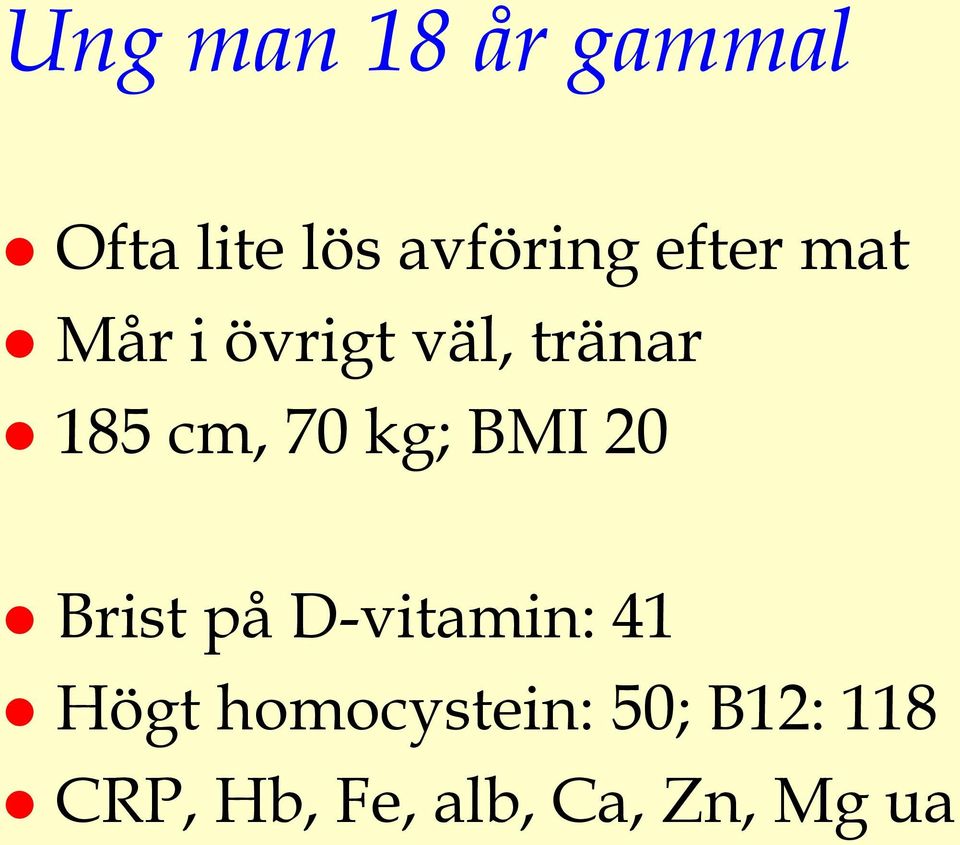 kg; BMI 20 Brist på D-vitamin: 41 Högt