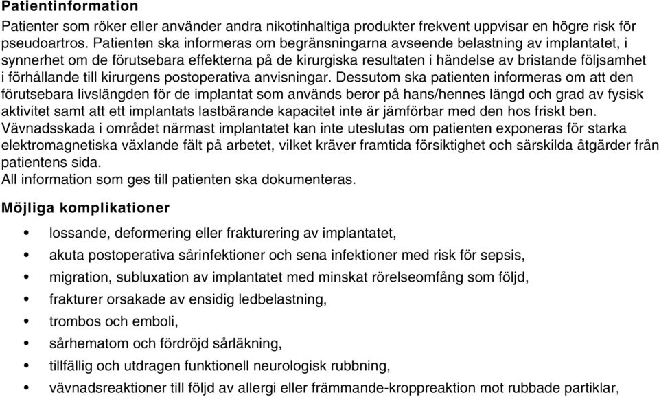 till kirurgens postoperativa anvisningar.