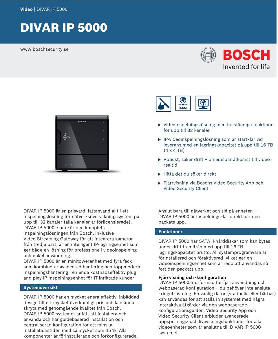 drift omedelbar åtkomst till video i realtid Hitta d d söker direkt Fjärrvisning via Boschs Video Secrity App och Video Secrity Client DIVAR IP 5000 är en prisvärd, lättanvänd