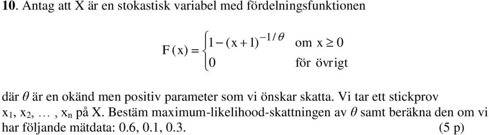 skatta. Vi tar ett stickprov x 1, x 2,, x n på X.