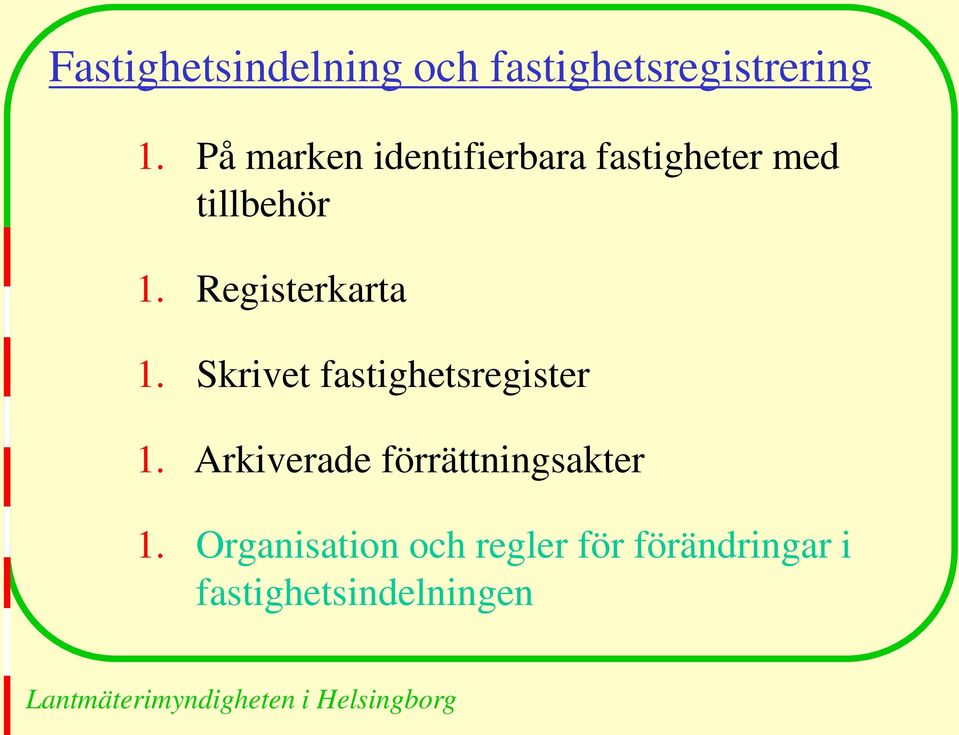 Registerkarta 1. Skrivet fastighetsregister 1.