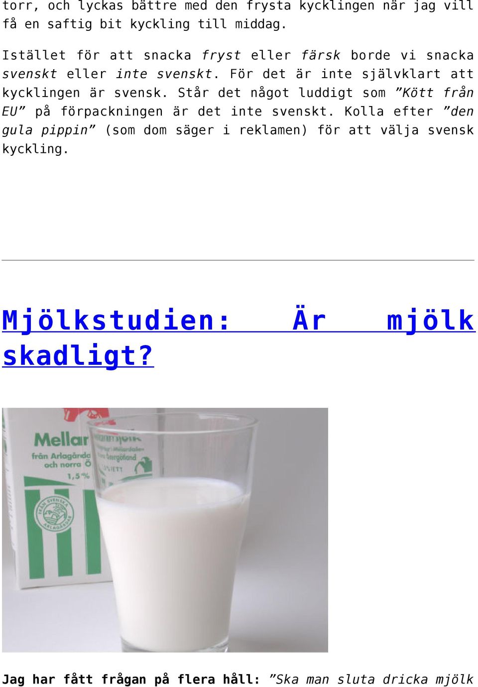 För det är inte självklart att kycklingen är svensk.