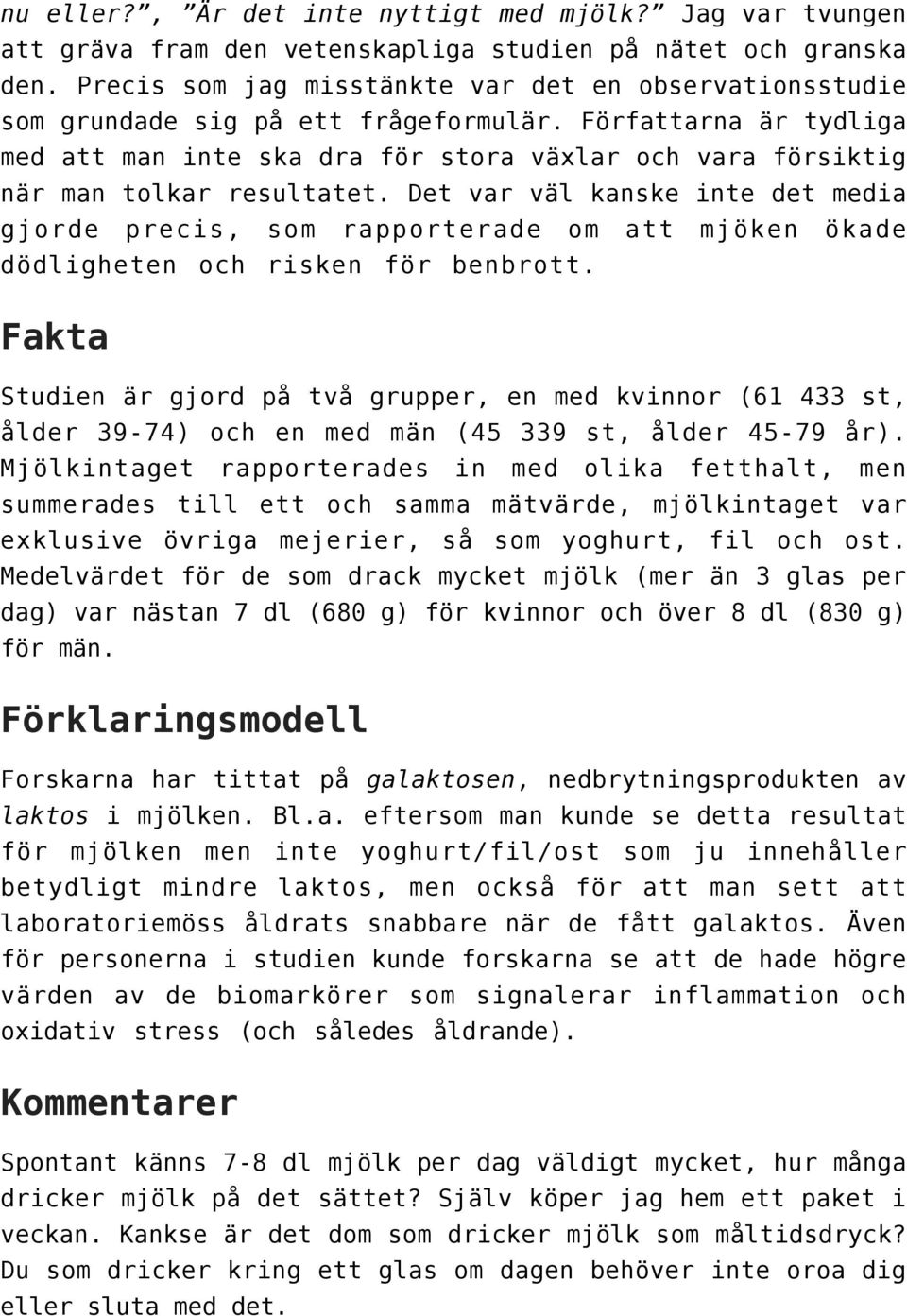 Författarna är tydliga med att man inte ska dra för stora växlar och vara försiktig när man tolkar resultatet.