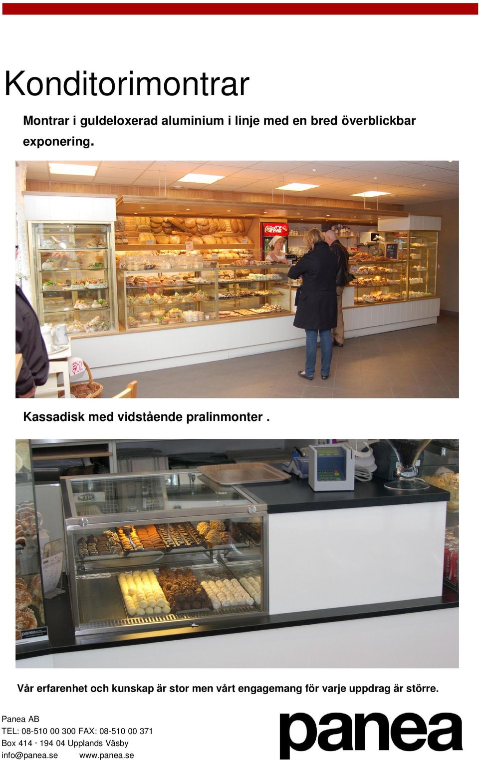 bred överblickbar exponering.