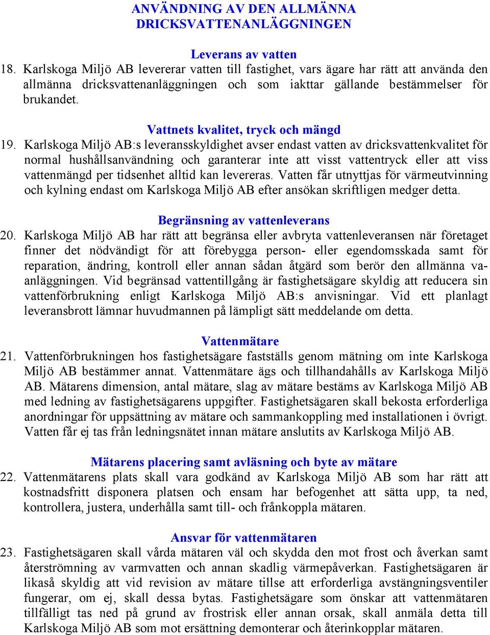 Vattnets kvalitet, tryck och mängd 19.