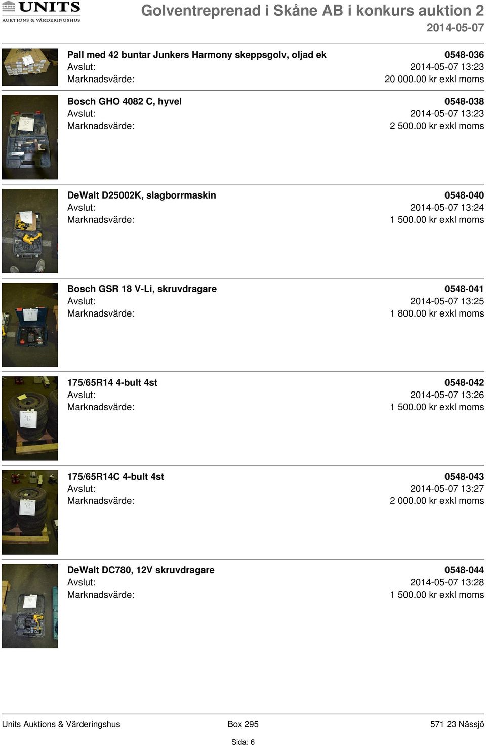 00 kr exkl moms DeWalt D25002K, slagborrmaskin 0548-040 Avslut: 13:24 Bosch GSR 18 V-Li, skruvdragare