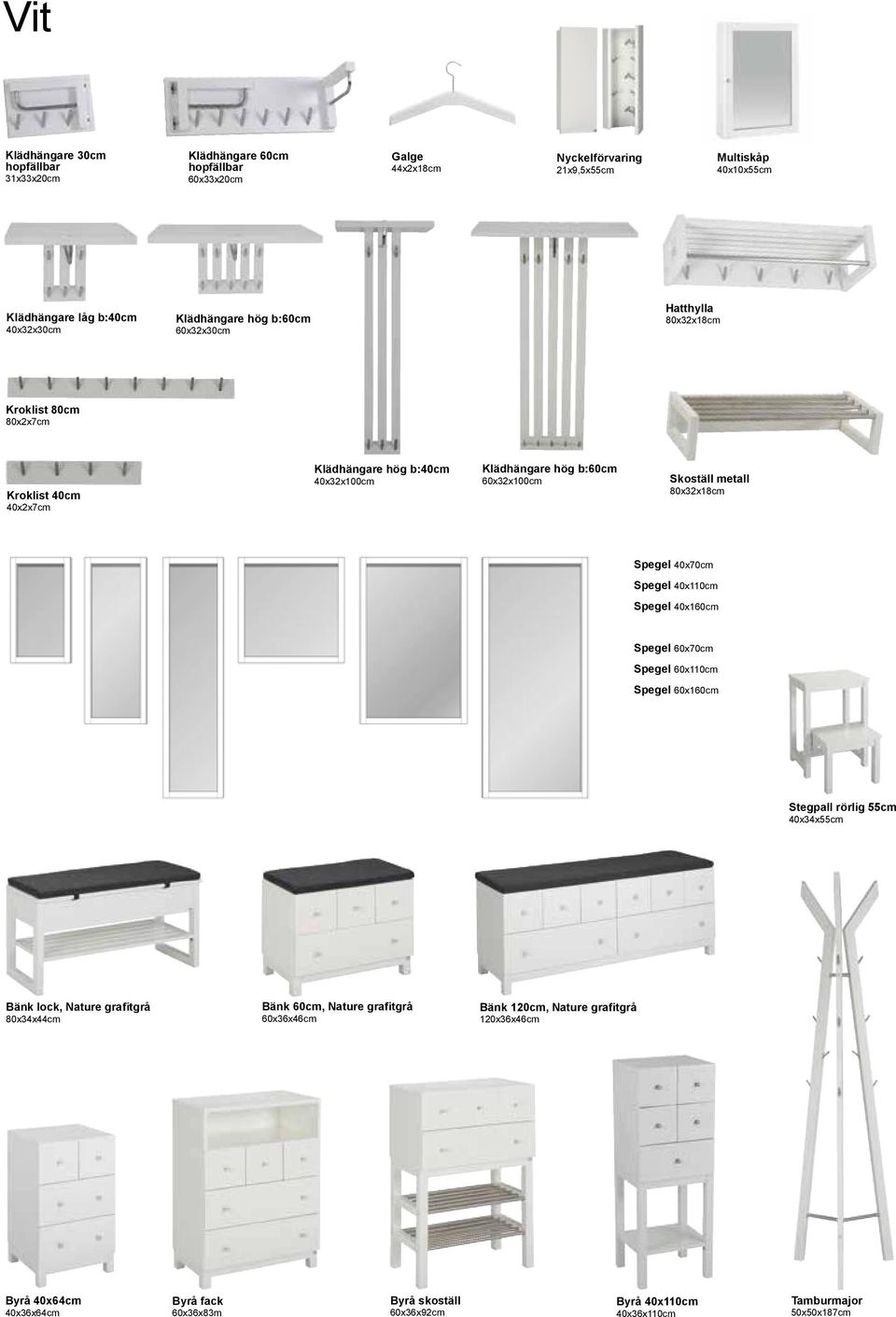 metall 80x32x18cm Spegel 40x70cm Spegel 40x110cm Spegel 40x160cm Spegel 60x70cm Spegel 60x110cm Spegel 60x160cm Stegpall rörlig 55cm 40x34x55cm Bänk lock, Nature grafitgrå 80x34x44cm