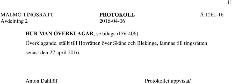 och Blekinge, lämnas till tingsrätten senast