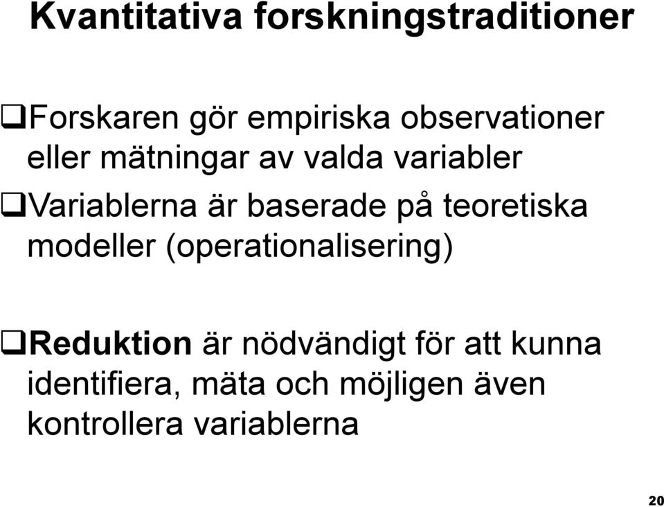 baserade på teoretiska modeller (operationalisering) q Reduktion är