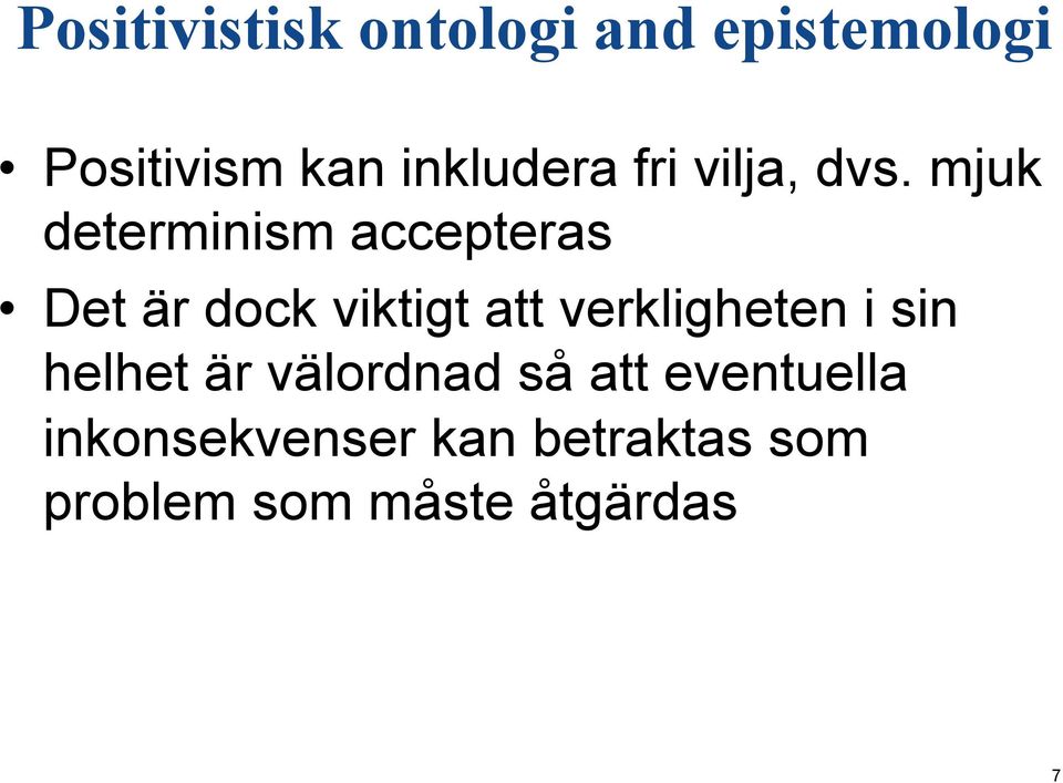 mjuk determinism accepteras Det är dock viktigt att