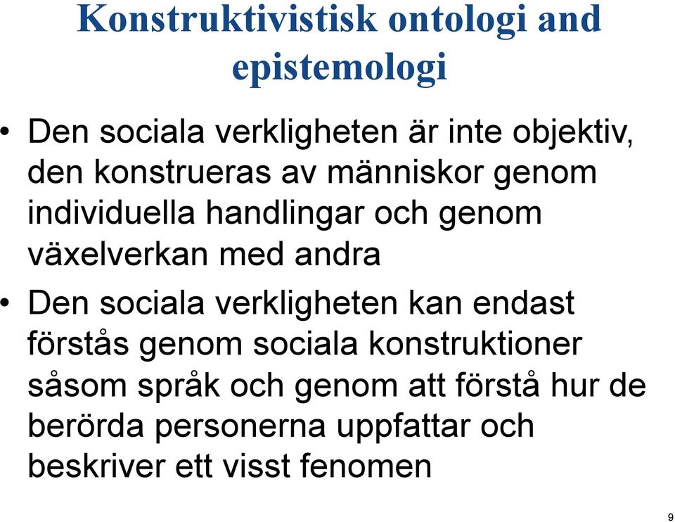 andra Den sociala verkligheten kan endast förstås genom sociala konstruktioner såsom