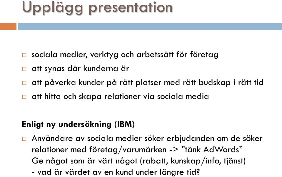 undersökning (IBM) Användare av sociala medier söker erbjudanden om de söker relationer med företag/varumärken