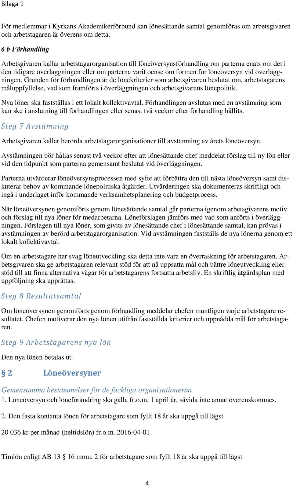 löneöversyn vid överläggningen.