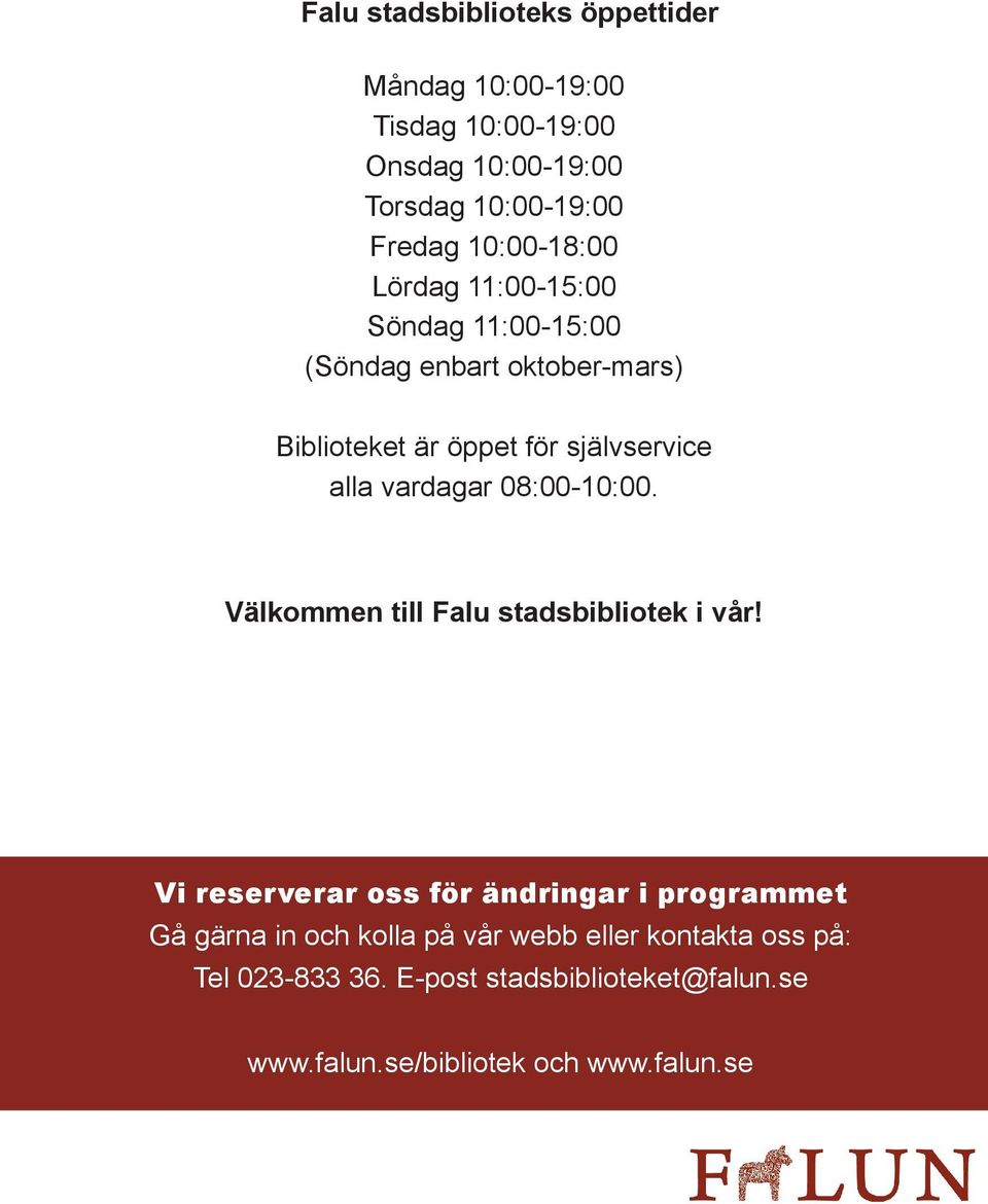 vardagar 08:00-10:00. Välkommen till Falu stadsbibliotek i vår!