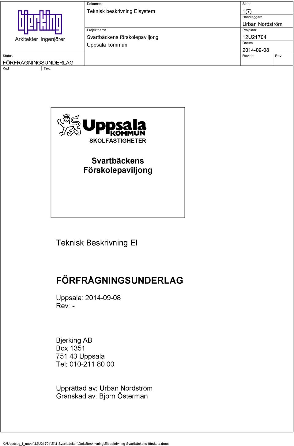 751 43 Uppsala Tel: 010-211 80 00 Upprättad av: Granskad av: Björn Österman