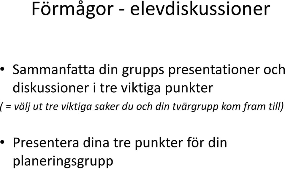 = välj ut tre viktiga saker du och din tvärgrupp kom