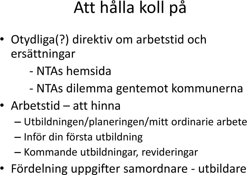 gentemot kommunerna Arbetstid att hinna Utbildningen/planeringen/mitt