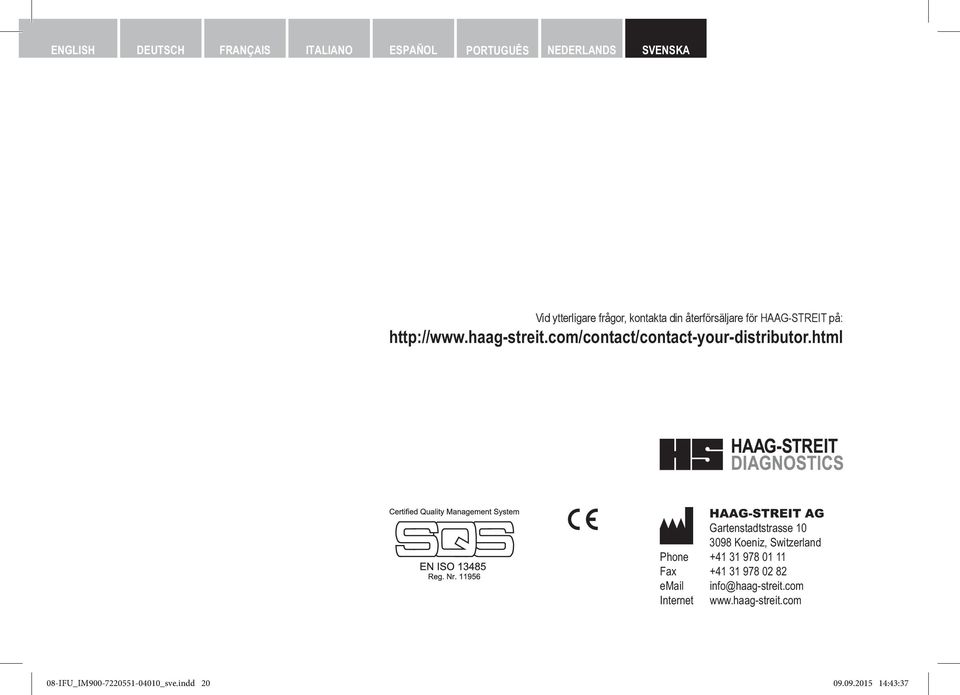 html HAAG-STREIT AG Gartenstadtstrasse 10 3098 Koeniz, Switzerland Phone +41 31 978 01 11