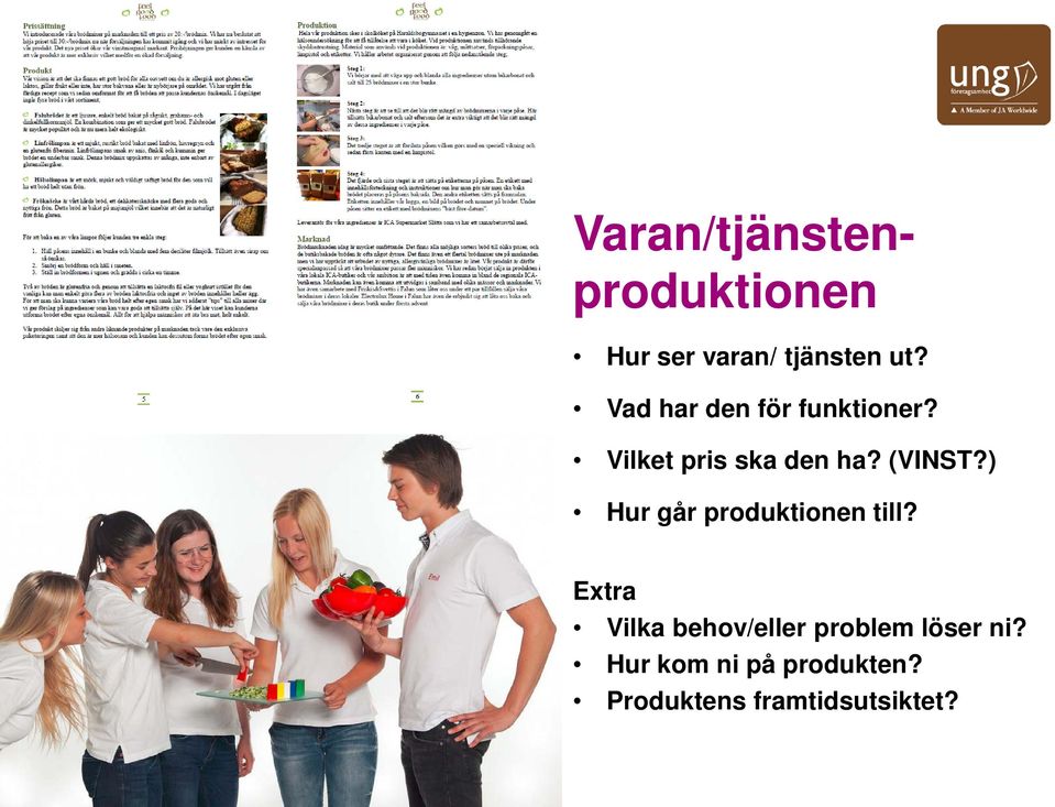 ) Hur går produktionen till?