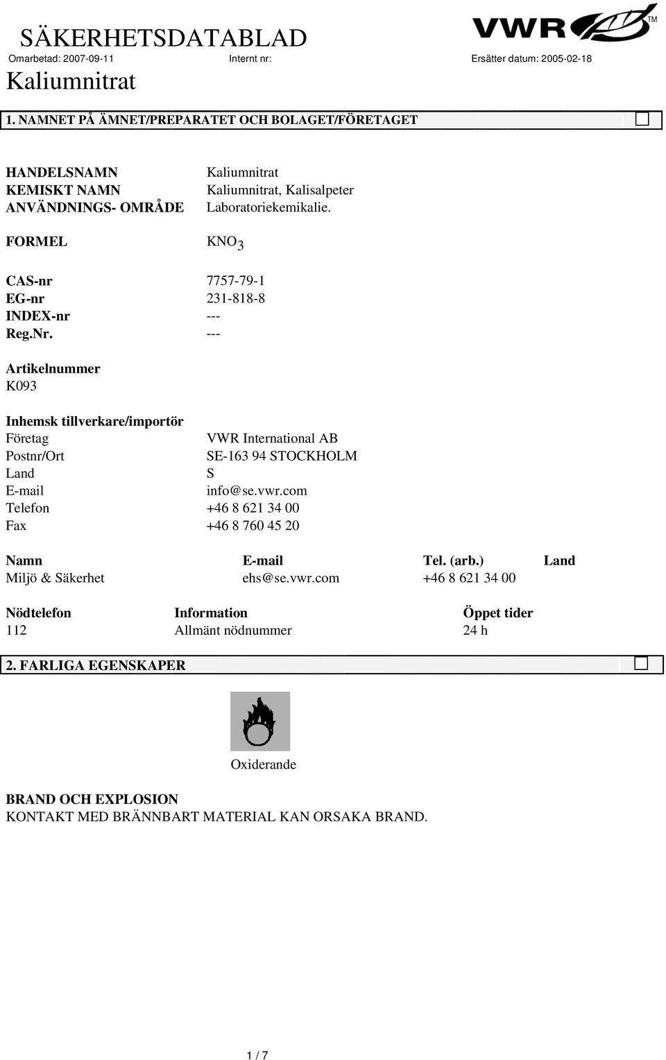 FORMEL KNO 3 CAS-nr 7757-79-1 EG-nr 231-818-8 INDEX-nr --- Reg.Nr.