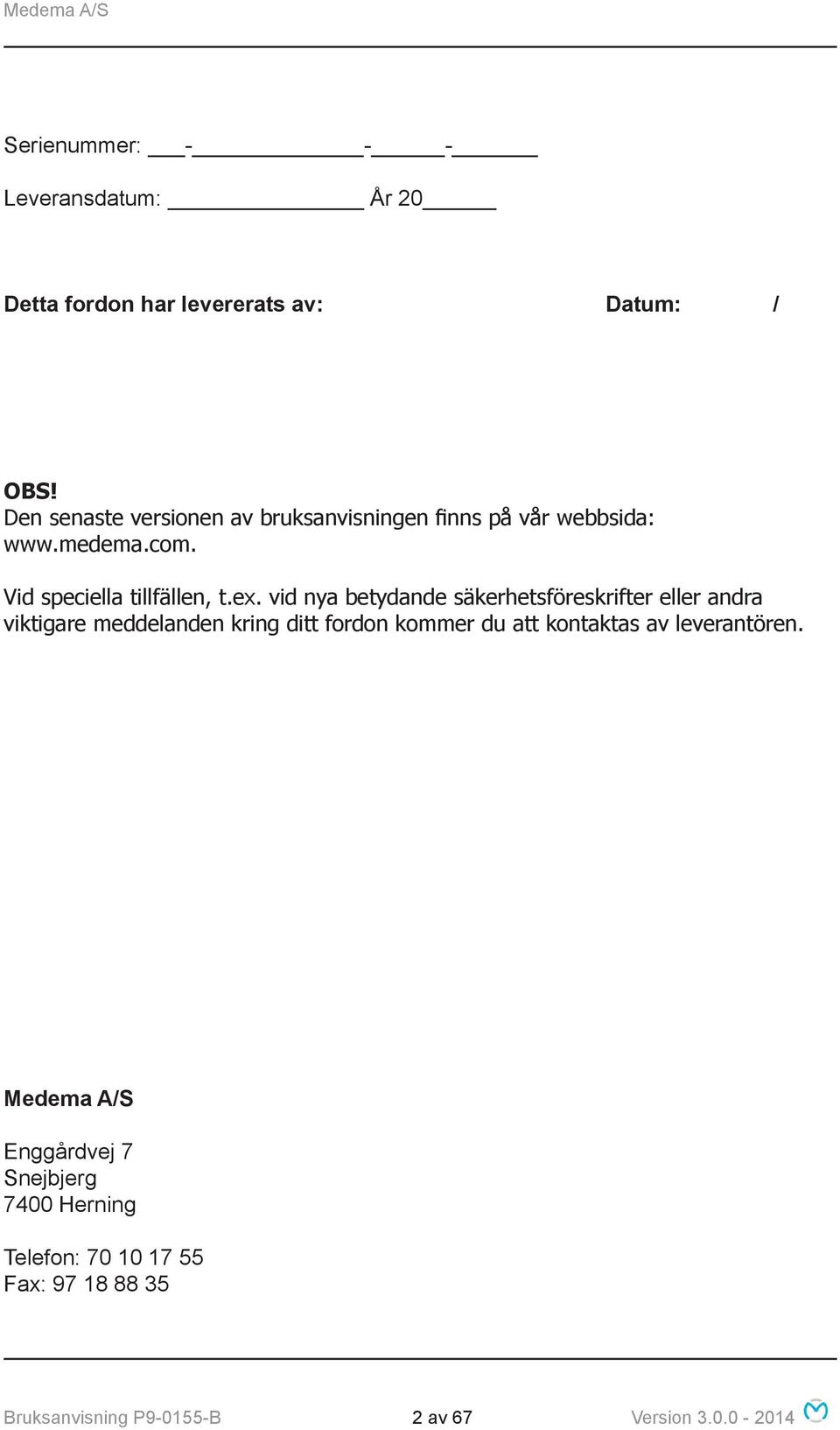 vid nya betydande säkerhetsföreskrifter eller andra viktigare meddelanden kring ditt fordon kommer du att kontaktas