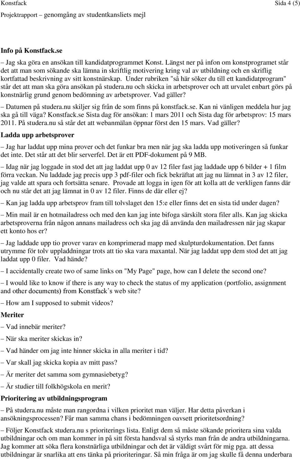 Under rubriken "så här söker du till ett kandidatprogram" står det att man ska göra ansökan på studera.