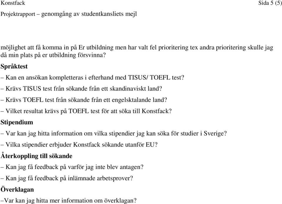 Krävs TOEFL test från sökande från ett engelsktalande land? Vilket resultat krävs på TOEFL test för att söka till Konstfack?