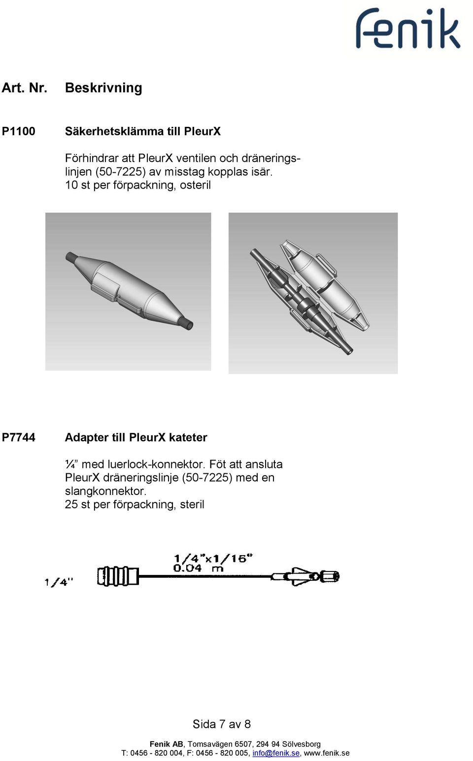 10 st per förpackning, osteril P7744 Adapter till PleurX kateter ¼ med