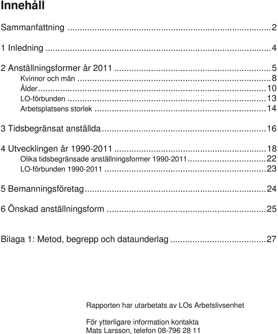 ..18 Olika tidsbegränsade anställningsformer 199-211...22 LO-förbunden 199-211...23 5 Bemanningsföretag.