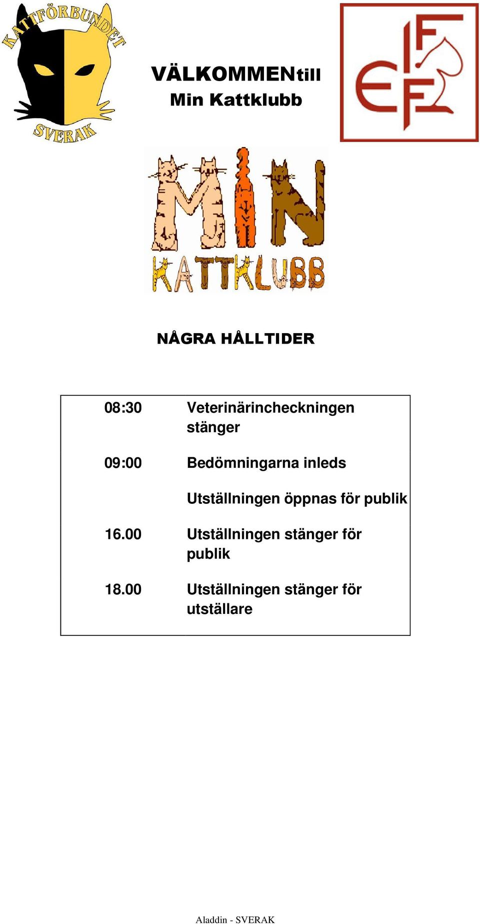 inleds Utställningen öppnas för publik 16.