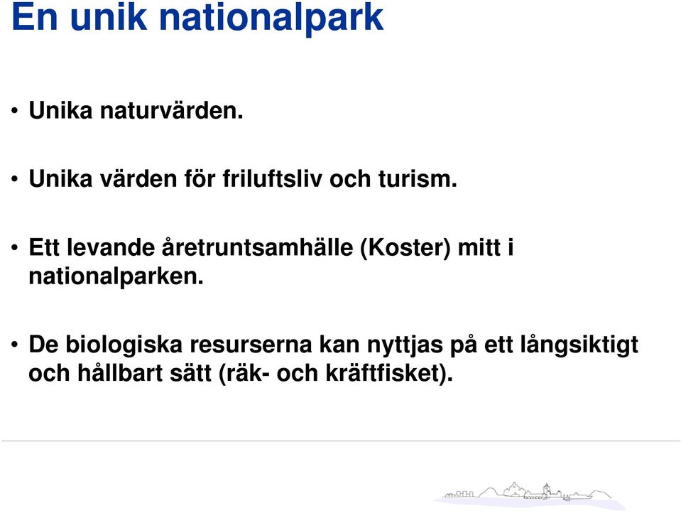 Ett levande åretruntsamhälle (Koster) mitt i nationalparken.