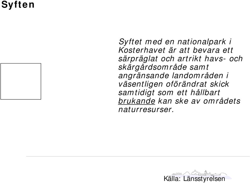 landområden i väsentligen oförändrat skick samtidigt som ett