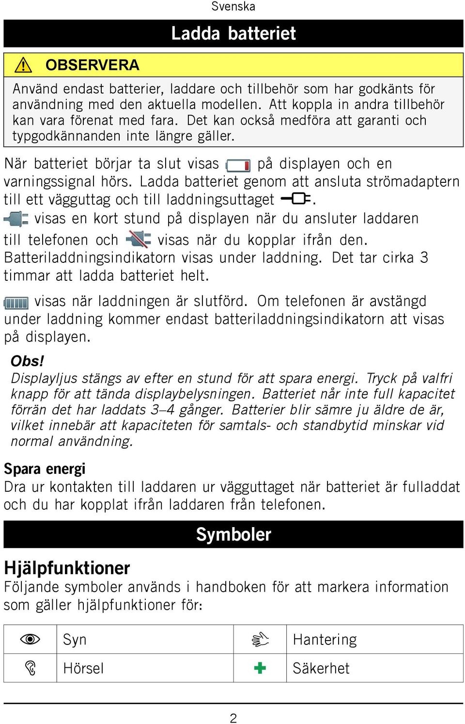 Ladda batteriet genom att ansluta strömadaptern till ett vägguttag och till laddningsuttaget y.