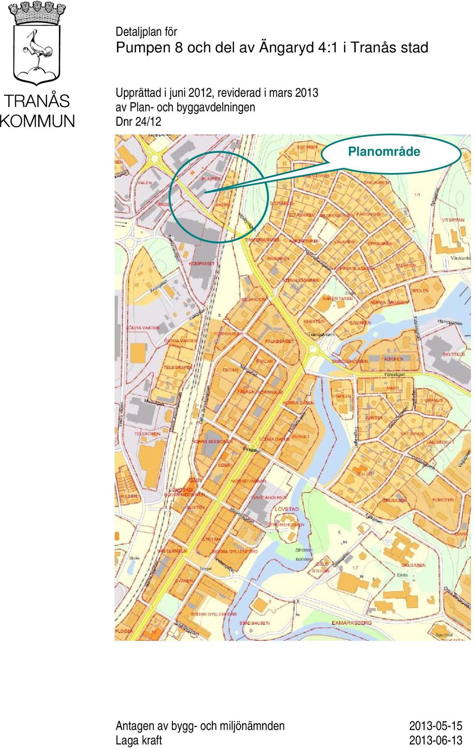 byggavdelningen Dnr 24/12 Planområde Antagen av