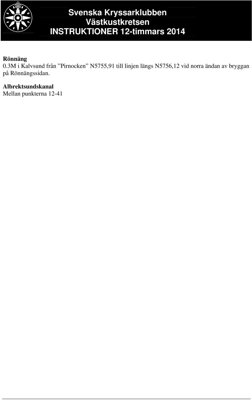 till linjen längs N5756,12 vid norra