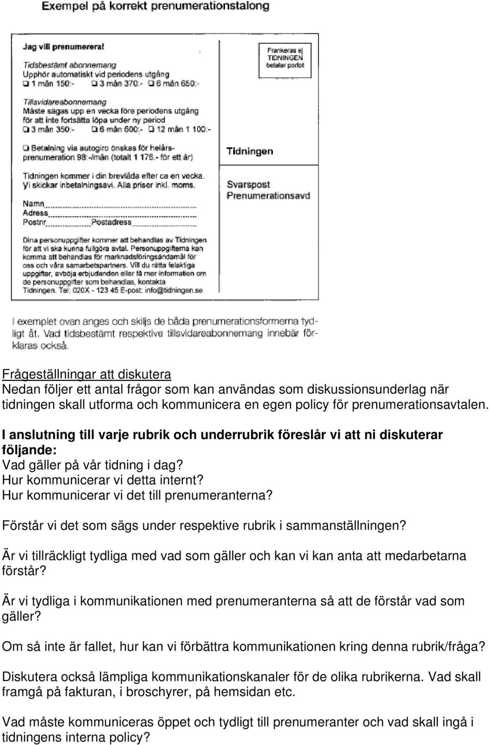 Förstår vi det som sägs under respektive rubrik i sammanställningen? Är vi tillräckligt tydliga med vad som gäller och kan vi kan anta att medarbetarna förstår?