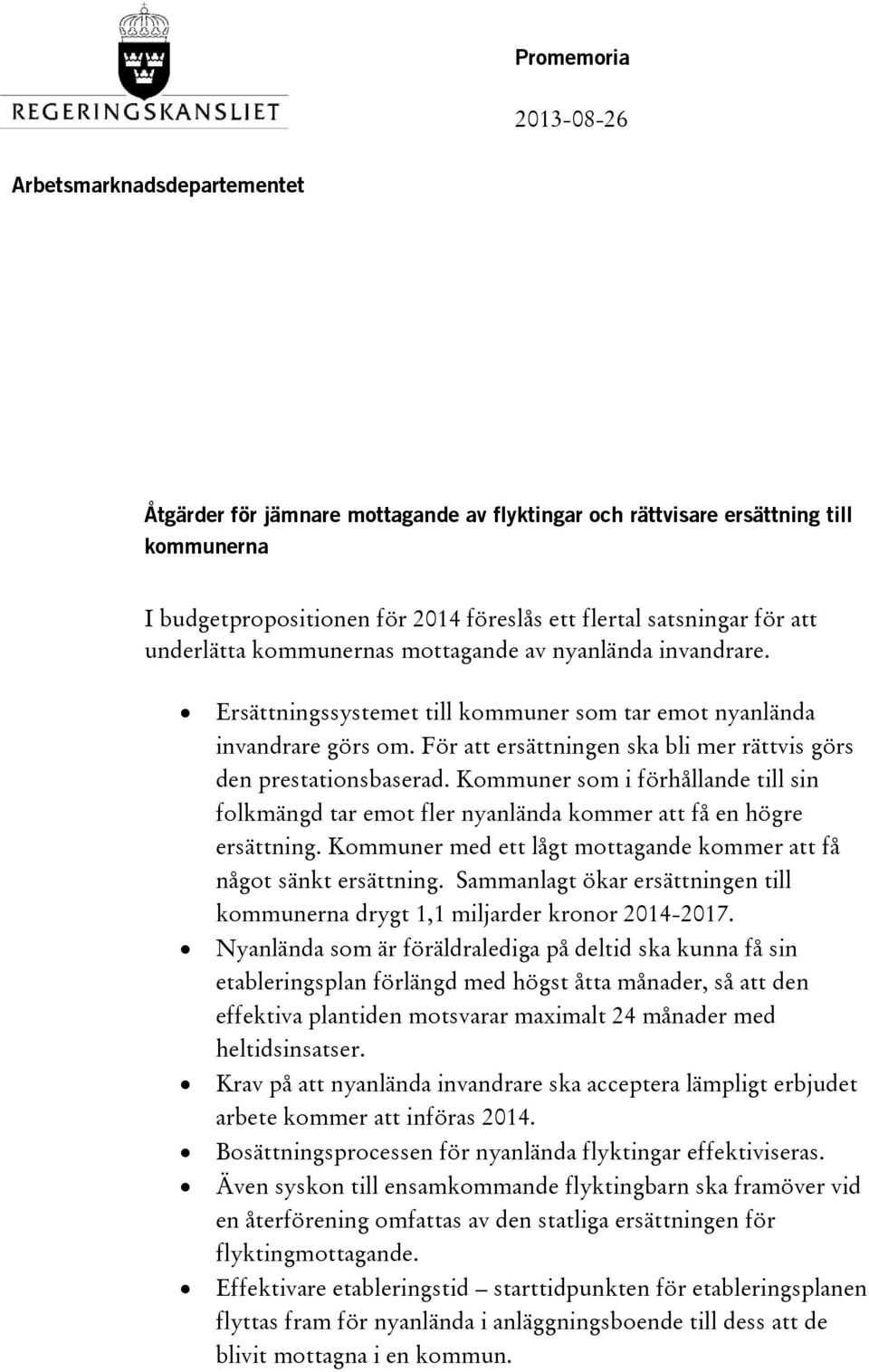 För att ersättningen ska bli mer rättvis görs den prestationsbaserad. Kommuner som i förhållande till sin folkmängd tar emot fler nyanlända kommer att få en högre ersättning.