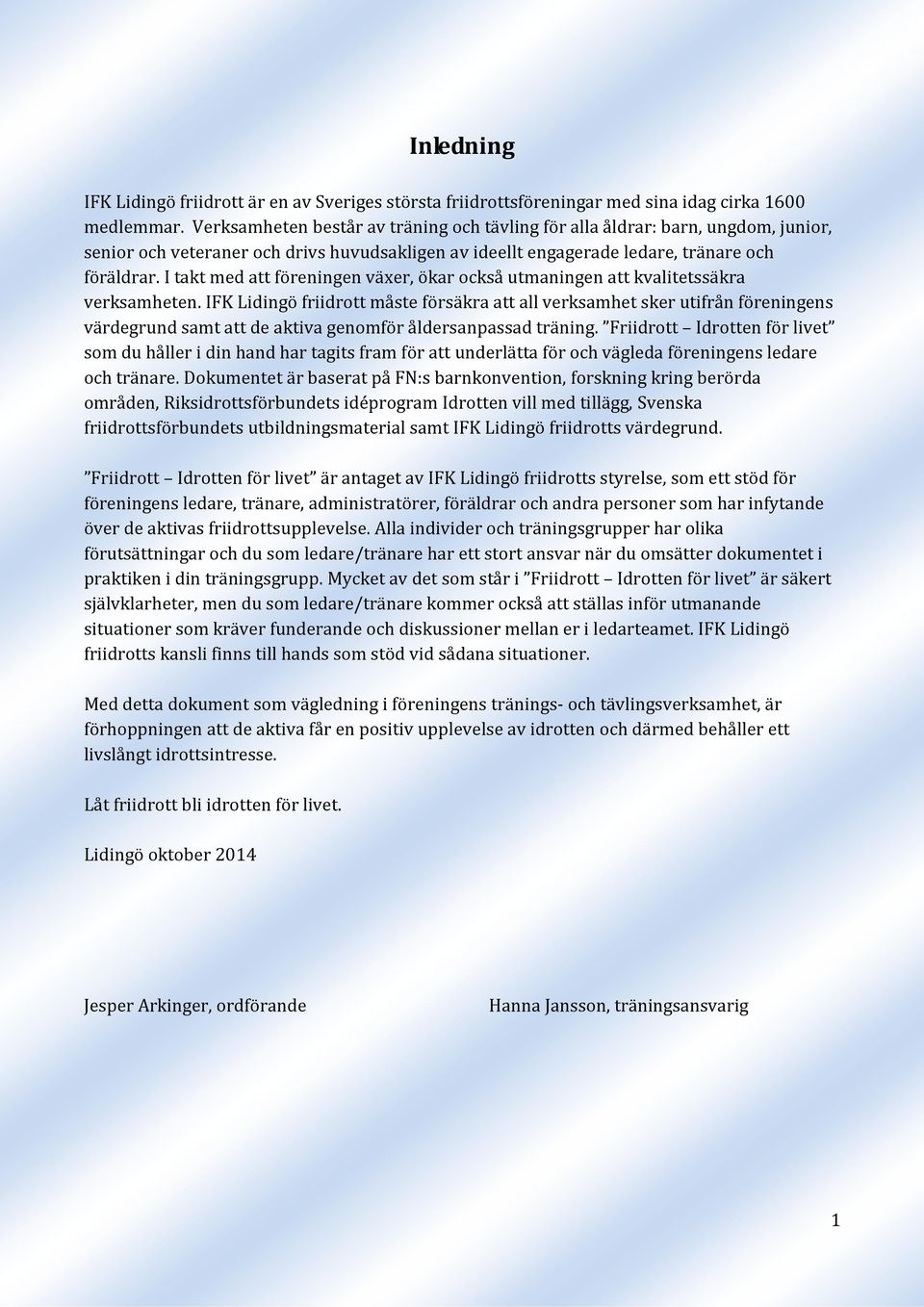 I takt med att föreningen växer, ökar också utmaningen att kvalitetssäkra verksamheten.