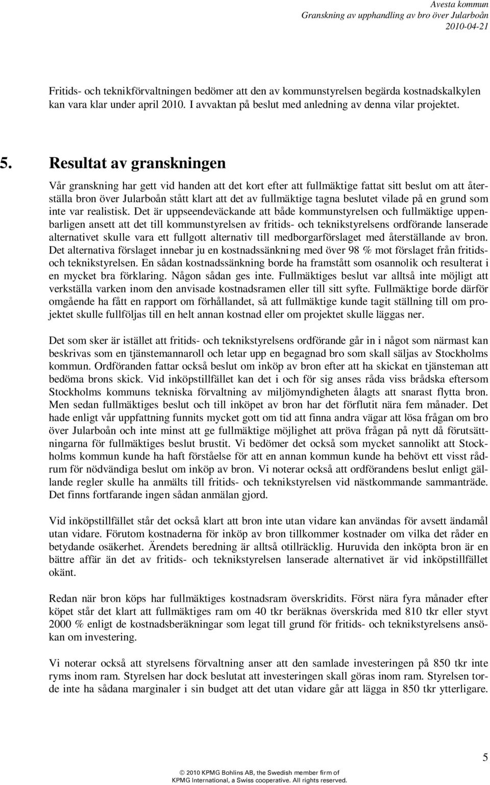 beslutet vilade på en grund som inte var realistisk.