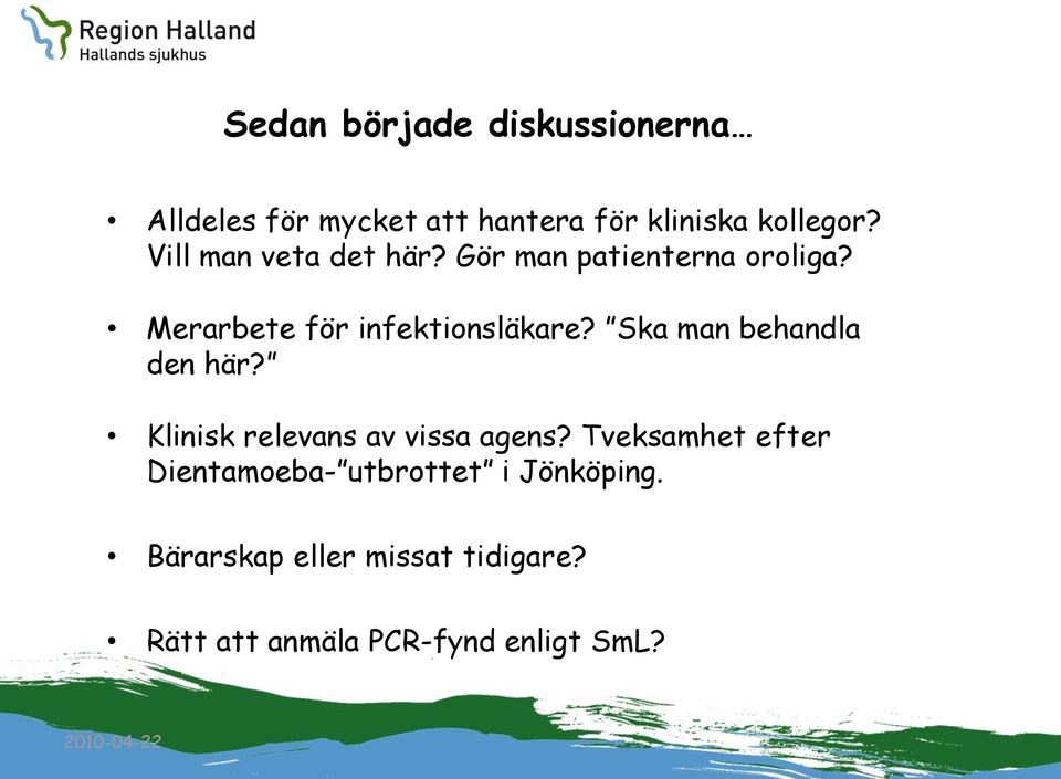 Ska man behandla den här? Klinisk relevans av vissa agens?