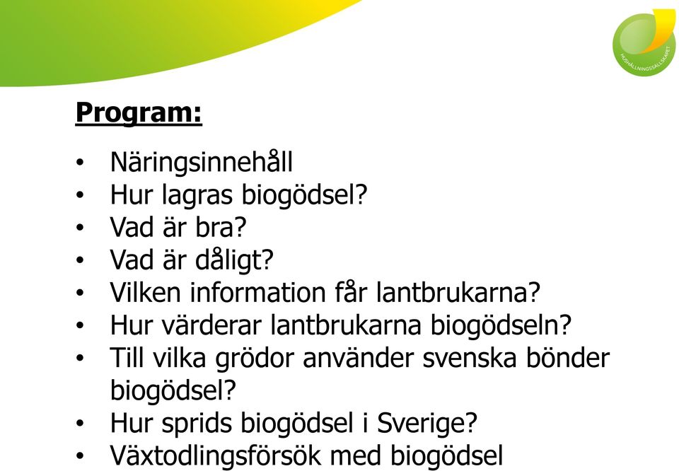 Hur värderar lantbrukarna biogödseln?