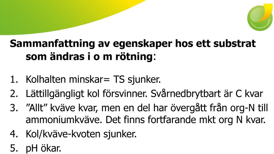 Svårnedbrytbart är C kvar 3.