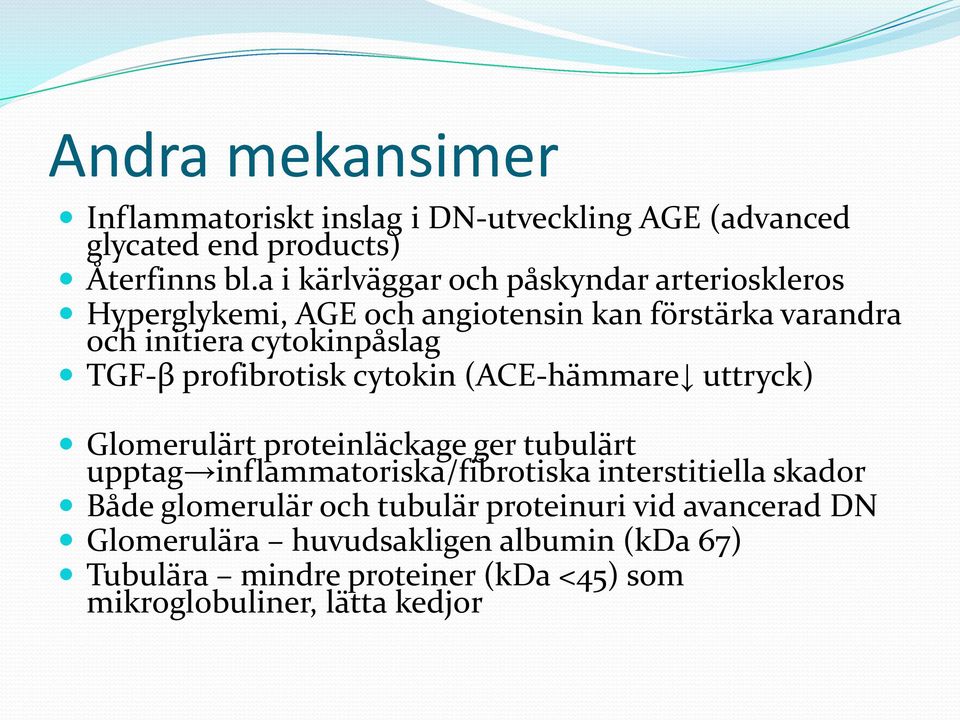 profibrotisk cytokin (ACE-hämmare uttryck) Glomerulärt proteinläckage ger tubulärt upptag inflammatoriska/fibrotiska interstitiella