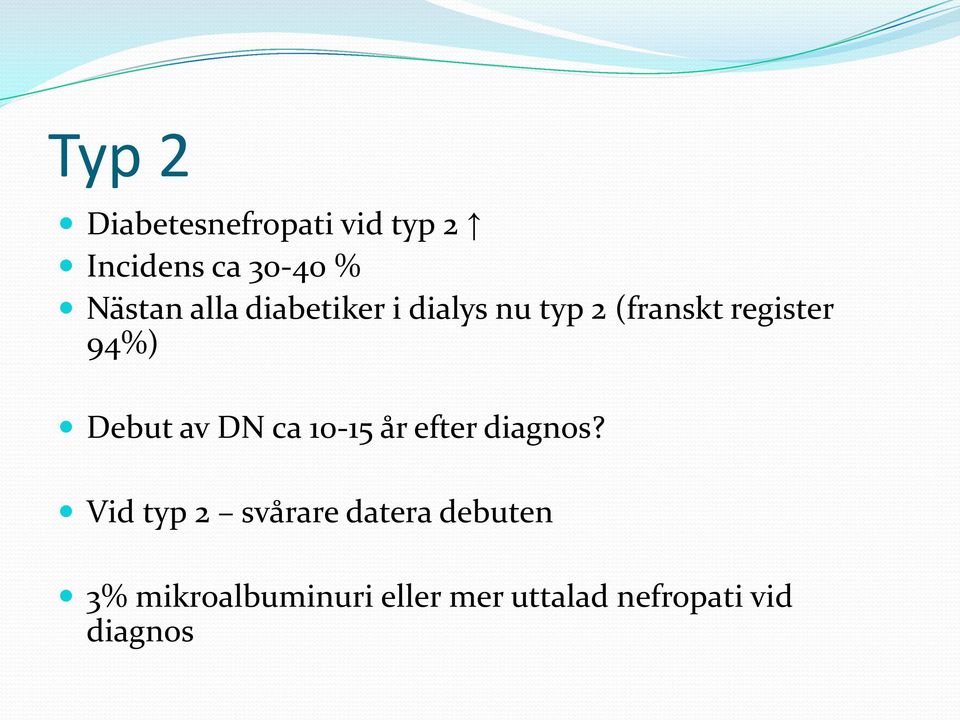 Debut av DN ca 10-15 år efter diagnos?