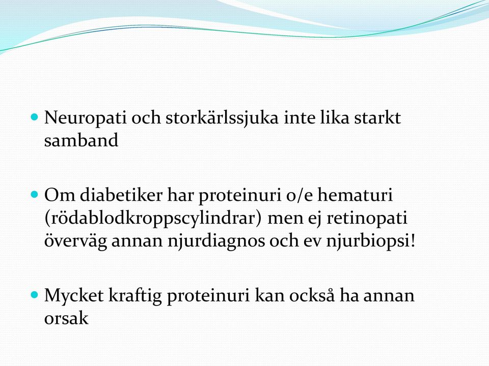 (rödablodkroppscylindrar) men ej retinopati överväg annan