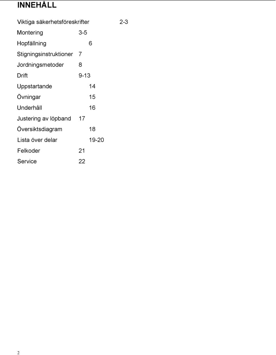 9-13 Uppstartande 14 Övningar 15 Underhåll 16 Justering av