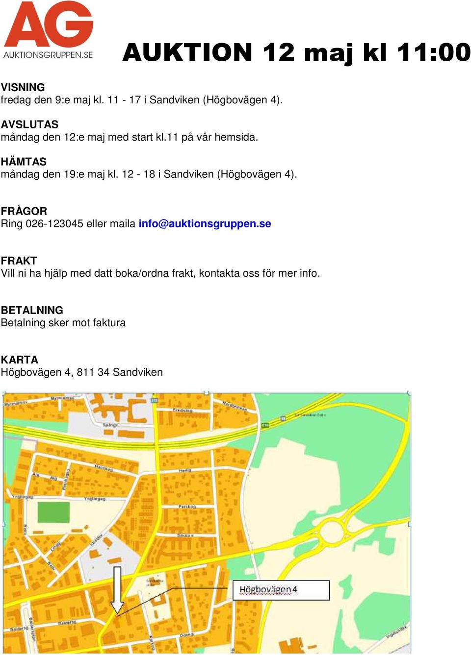 12-18 i Sandviken (Högbovägen 4). FRÅGOR Ring 026-123045 eller maila info@auktionsgruppen.