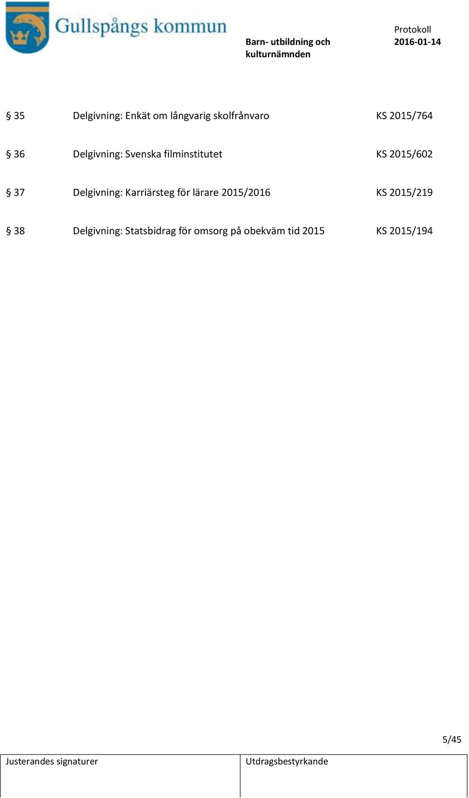 Delgivning: Karriärsteg för lärare 2015/2016 KS 2015/219 38