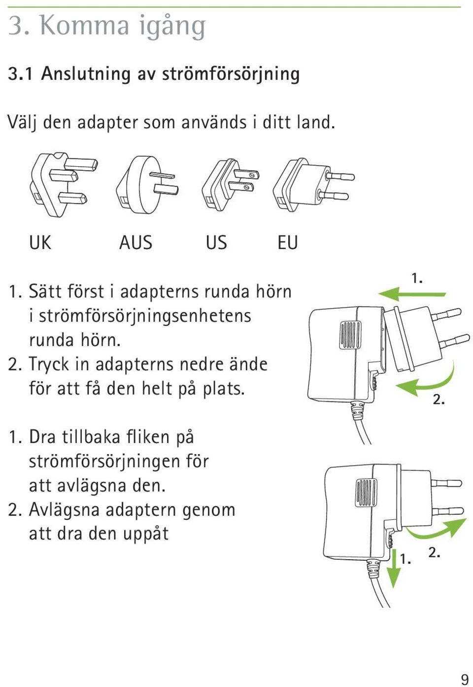 Tryck in adapterns nedre ände för att få den helt på plats. 1.